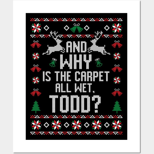 Why Is The Carpet All Wet Todd? Christmas Wall Art by Space Club